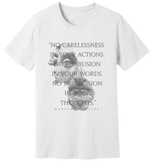 White T-Shirt of Marcus Aurelius that says “No carelessness in your actions. No confusion in your words” by STOICGOD