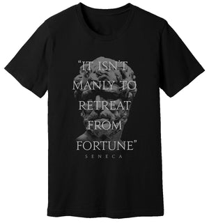 Black T-Shirt of Seneca that says “It Isn’t Manly To Retreat from Fortune” by STOICGOD