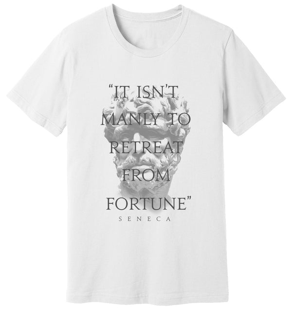 White T-Shirt of Seneca that says “It Isn’t Manly To Retreat from Fortune” by STOICGOD